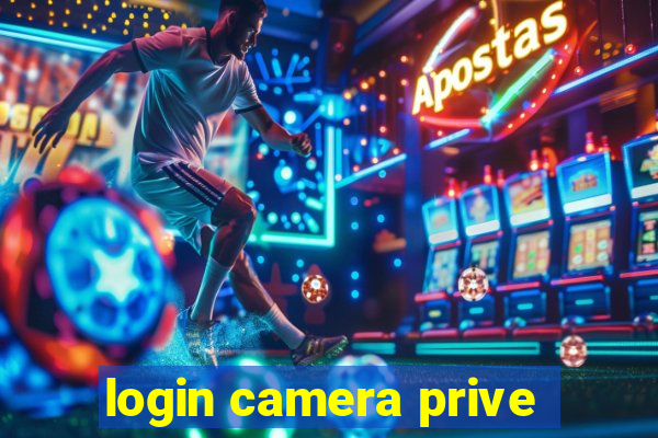 login camera prive